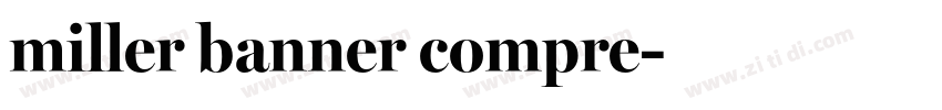 miller banner compre字体转换 miller banner compre字体转换